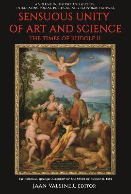 Sensuous Unity of Art and Science: The Times of Rudolf II - cover