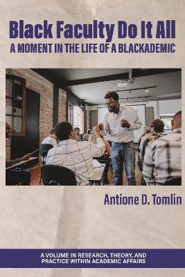 Black Faculty Do It All: A Moment in the Life of a Blackademic - cover