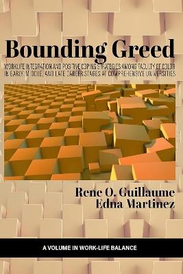 Bounding Greed: Worklife Integration and Positive Coping Strategies Among Faculty of Color in Early, Middle, and Late Career Stages at Comprehensive Universities - cover