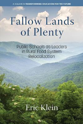 Fallow Lands of Plenty: Public Schools as Leaders in Rural Food System Relocalization - Eric Klein - cover