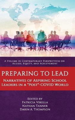 Preparing to Lead: Narratives of Aspiring School Leaders in a ""Post""-COVID World - cover