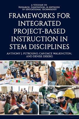 Frameworks for Integrated Project-Based Instruction in STEM Disciplines - Anthony J. Petrosino - cover