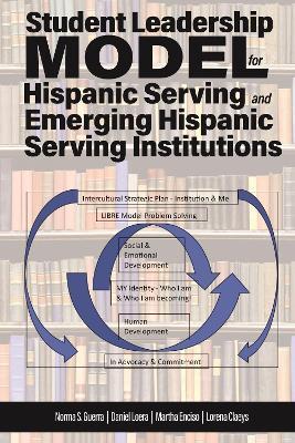 Student Leadership Model for Hispanic Serving and Emerging Hispanic Serving Institutions - Norma S. Guerra - cover