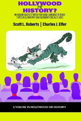 Hollywood or History?: An Inquiry-Based Strategy for Using Cartoons to Teach Topics in Elementary and Secondary Social Studies - cover