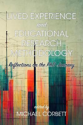 Lived Experience and Educational Research Methodology: Reflections on the PhD Journey - cover
