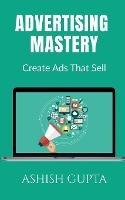 Advertising Mastery - Ashish Gupta - cover