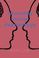 Learning Social Psychology - John Lok - cover