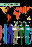 An Essential in Public Health and Epidemiology - Mihir Bhatta - cover