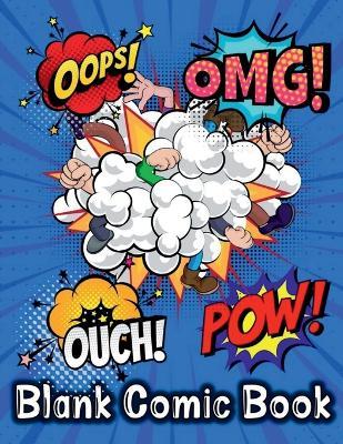 Blank Comic Book: Create and Draw your own Comics . Large Notebook Journal Sketchpad for Kids Teens and Adults.120 Templates to express Your Talent and Creativity. Create Your own Story! - Blake McNee - cover