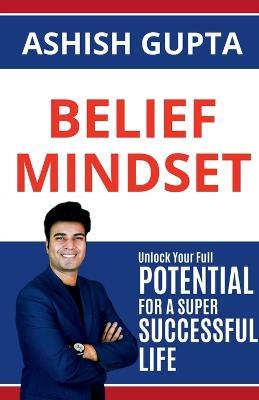 Belief Mindset - Ashish Gupta - cover