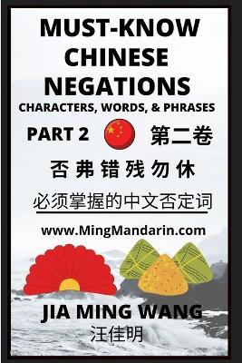 Must-know Mandarin Chinese Negations (Part 2) -Learn Chinese Characters, Words, & Phrases, English, Pinyin, Simplified Characters - Jia Ming Wang - cover