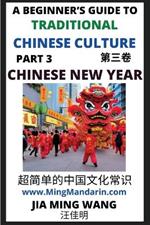 Introduction to Chinese New Year - Spring Festival, A Beginner's Guide to Traditional Chinese Culture (Part 3), Self-learn Reading Mandarin with Vocabulary, English, Simplified Characters & Pinyin