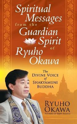Spiritual Messages from the Guardian Spirit of Ryuho Okawa - Ryuho Okawa - cover