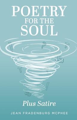 Poetry for the Soul: Plus Satire - Jean Fradenburg McPhee - cover