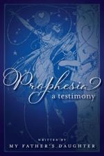 Prophesia: A Testimony