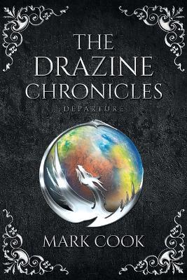 The Drazine Chronicles: Departure - Mark Cook - cover