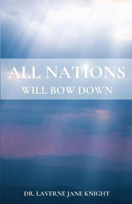 All Nations Will Bow Down - Laverne Jane Knight - cover