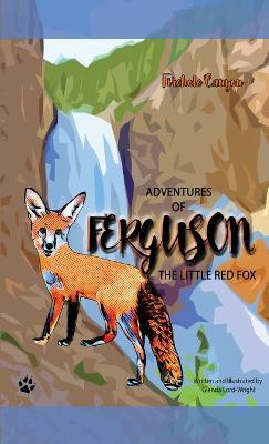Adventures of Ferguson, the Little Red Fox: Firehole Canyon - Glenda Lord-Wright - cover