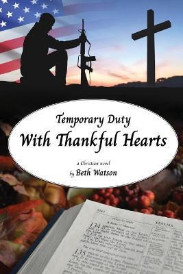Temporary Duty: With Thankful Hearts - Beth Watson - cover