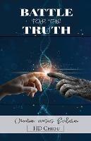 Battle for the Truth: Creation Versus Evolution - H D Chiou - cover
