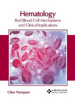 Hematology: Red Blood Cell Mechanisms and Clinical Implications