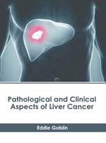 Pathological and Clinical Aspects of Liver Cancer