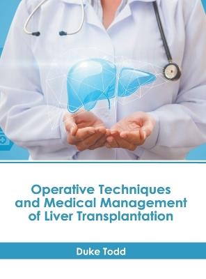 Operative Techniques and Medical Management of Liver Transplantation - cover
