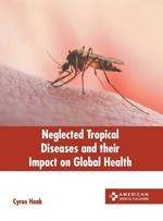 Neglected Tropical Diseases and Their Impact on Global Health