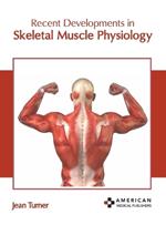 Recent Developments in Skeletal Muscle Physiology