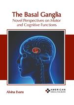 The Basal Ganglia: Novel Perspectives on Motor and Cognitive Functions