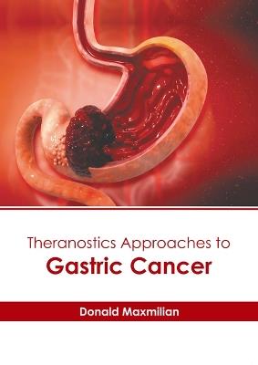 Theranostics Approaches to Gastric Cancer - cover