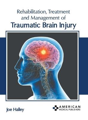 Rehabilitation, Treatment and Management of Traumatic Brain Injury - cover