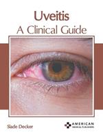 Uveitis: A Clinical Guide