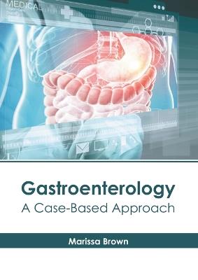 Gastroenterology: A Case-Based Approach - cover