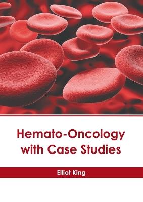 Hemato-Oncology with Case Studies - cover