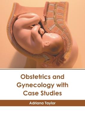 Obstetrics and Gynecology with Case Studies - cover