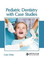 Pediatric Dentistry with Case Studies
