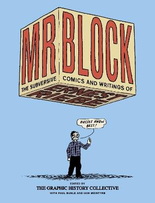 Mr. Block: The Subversive Comics and Writing of Ernest Riebe - Ernest Riebe,Paul Buhle,Iain McIntyre - cover