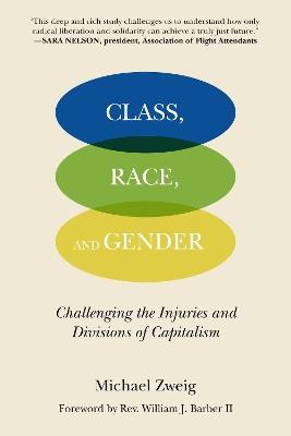 Class, Race, And Gender: Challenging the Injuries and Divisions of Capitalism - Michael Zweig - cover