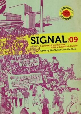 Signal: 09: A Journal of International Political Graphics and Culture - Josh Macphee,Alec Dunn - cover