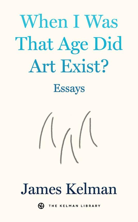 When I Was That Age Did Art Exist?