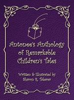 Antonee's Anthology of Remarkable Children's Tales