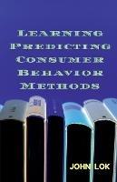 Learning Predicting Consumer Behavior Methods - John Lok - cover