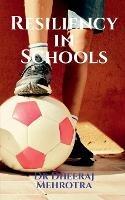 Resiliency in Schools - Dheeraj Mehrotra - cover