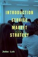 Introduction Service Market Strategy - John Lok - cover