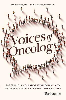 Voices of Oncology: Fostering a Collaborative Community of Experts to Accelerate Cancer Cures - Kirk V. Shepard,Ramin Farhood - cover