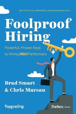 Foolproof Hiring: Powerful, Proven Keys to Hiring High Performers - Brad Smart - cover