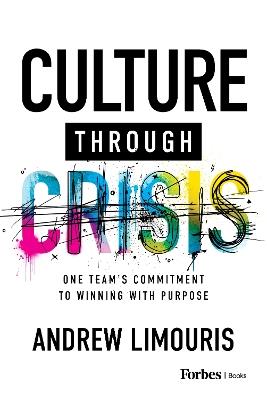 Culture Through Crisis: One Team's Commitment to Winning with Purpose - Andrew Limouris - cover
