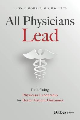 All Physicians Lead - Leon E Moores - cover