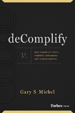 Decomplify: How Simplicity Drives Stability, Innovation and Transformation